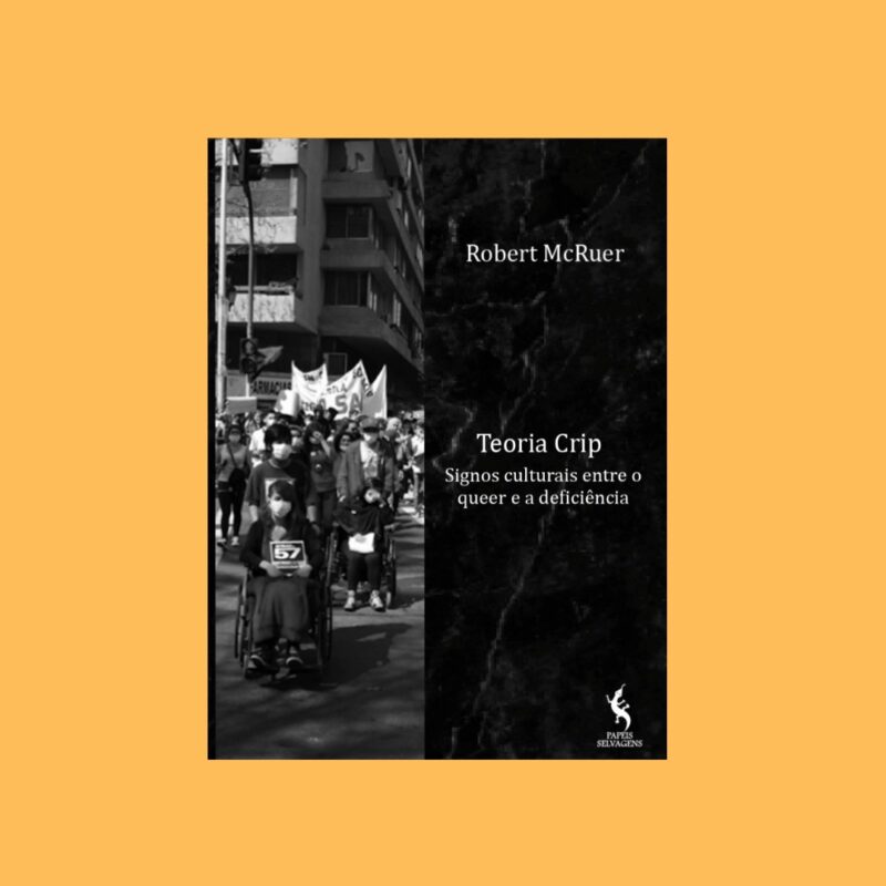 Teoria Crip. Signos culturais entre o queer e a deficiência