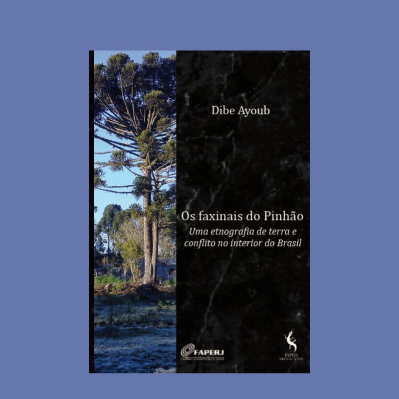 Os faxinais do Pinhão. Uma etnografia de terra e conflito no interior do Brasil