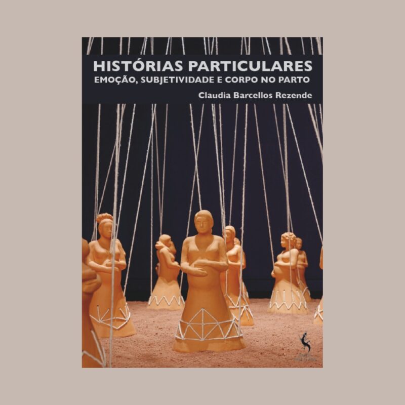 Histórias particulares. Emoção, subjetividade e corpo no parto