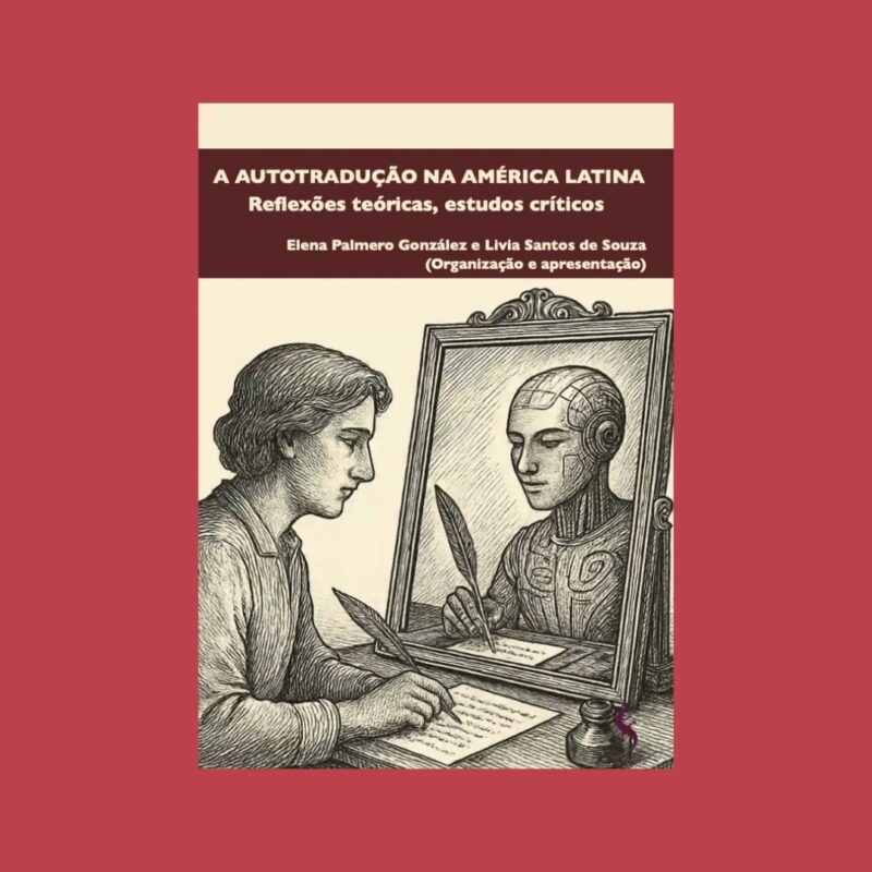 A autotradução na América Latina. Reflexões teóricas, estudos críticos